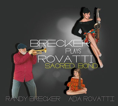 Randy Brecker ランディ ブレッカー とada Rovatti アダ ロヴァッティ による双頭リーダー作 Brecker Plays Rovatti Sacred Bond Tower Records Online