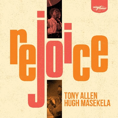 Hugh Masekela ヒュー マセケラ とtony Allen トニー アレン コラボレーション アルバム Rejoice Tower Records Online