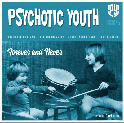Psychotic Youth サイコティック ユース スウェーデンの伝説のポップ パンク バンド新作 Forever And Never 完成 Tower Records Online