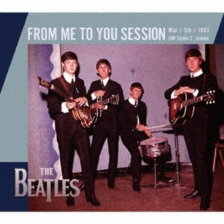 The Beatles ザ ビートルズ 1963年3月5日サードシングル フロム ミー トゥ ユー の全セッション 1963年9月12日のセッションも追加収録した貴重音源集 Tower Records Online