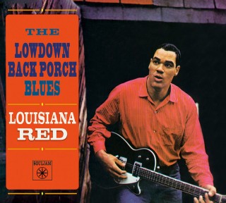 Louisiana Red ルイジアナ レッド ダウンホーム ブルースマン シンガー ギタリストのデビュー作 代表作 The Lowdown Back Porch Blues が復刻 ボーナス トラック10曲収録 Tower Records Online